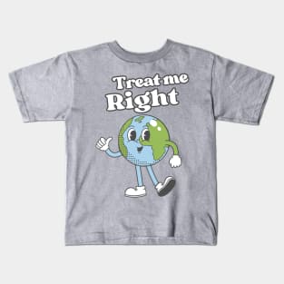 Treat Her Right Earth Kids T-Shirt